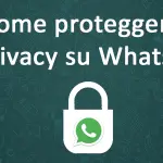 Privacy su Whatsapp: tutto quello che devi sapere