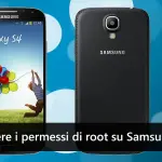Come ottenere i permessi di root su Samsung Galaxy S4