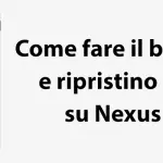 Come fare il backup e ripristino dati su Nexus 5