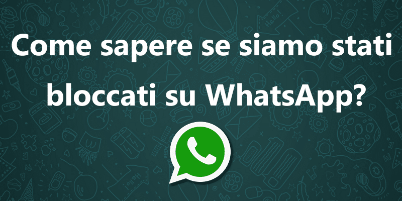 Come sapere se si è stati bloccati su WhatsApp