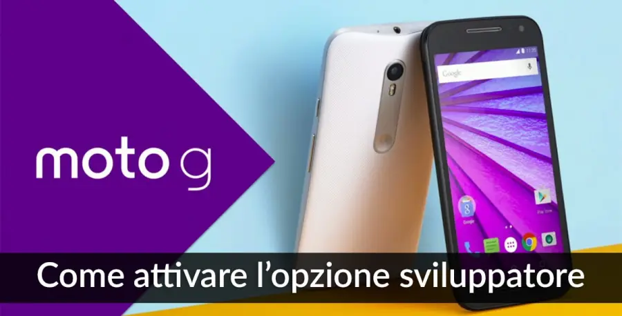 Come attivare l’opzione sviluppatore su Motorola Moto G 4G