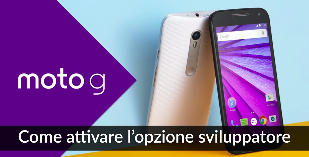 Come attivare l’opzione sviluppatore su Motorola Moto G 4G