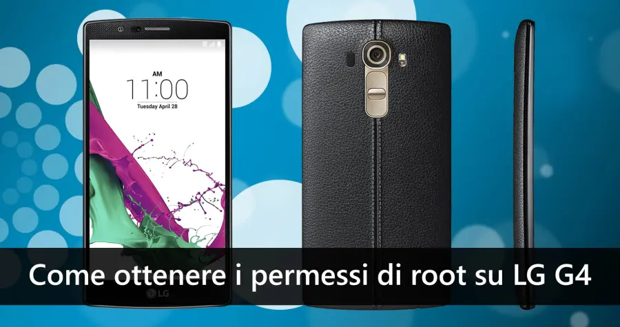 Come ottenere i permessi di root su LG G4