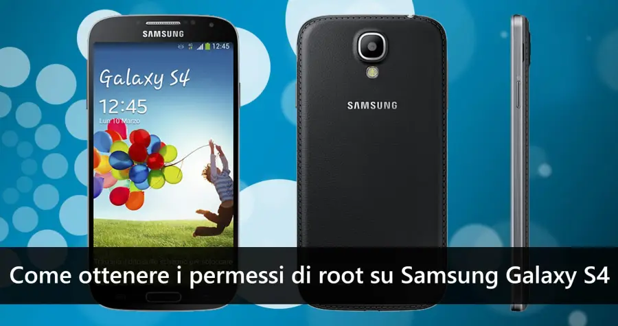 Come ottenere i permessi di root su Samsung Galaxy S4
