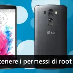 Come ottenere i permessi di root su LG G3