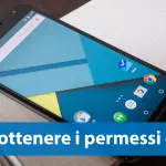 Nexus 6: Come ottenere i permessi di root