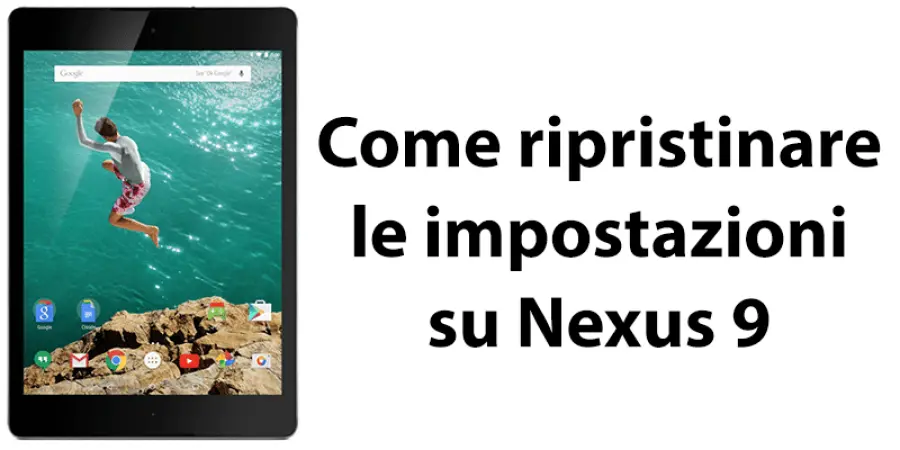 Come ripristinare le impostazioni su Nexus 9
