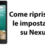 Come ripristinare le impostazioni su Nexus 9