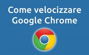 Scopri di più sull'articolo Google Chrome lento? come velocizzarlo al massimo