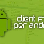 I migliori client FTP Android gratis