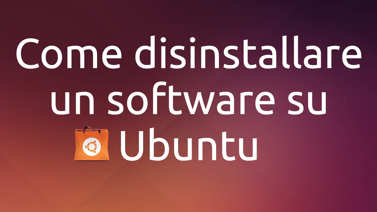 Come disinstallare un software su Ubuntu