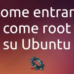 Come entrare come root su Ubuntu